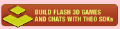 Build Flash 3D games and chats with Theo SDKs!